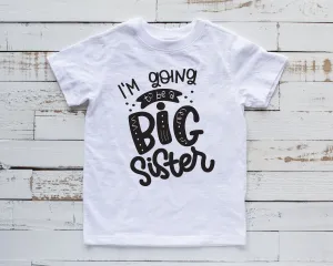 I'm Going to Be a Big Sister Shirt - Baby Announcement Shirt - Family Announcement Shirt - Big Sister Statement Shirt