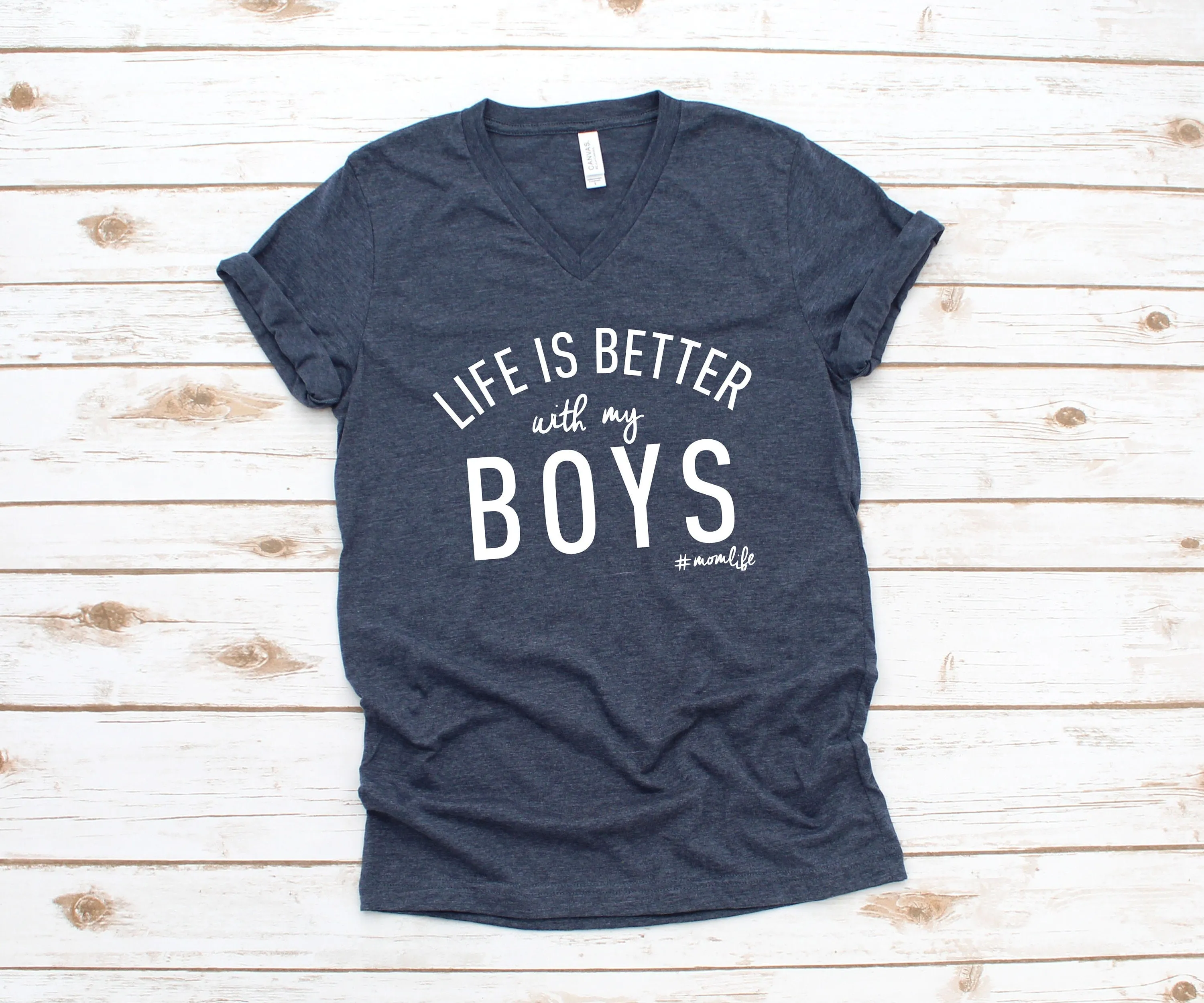 Life is Better with my Boys - Mom Life T Shirt - Mother's Day Gift Idea - Mom of Boys Shirt - Mom Gift Shirt